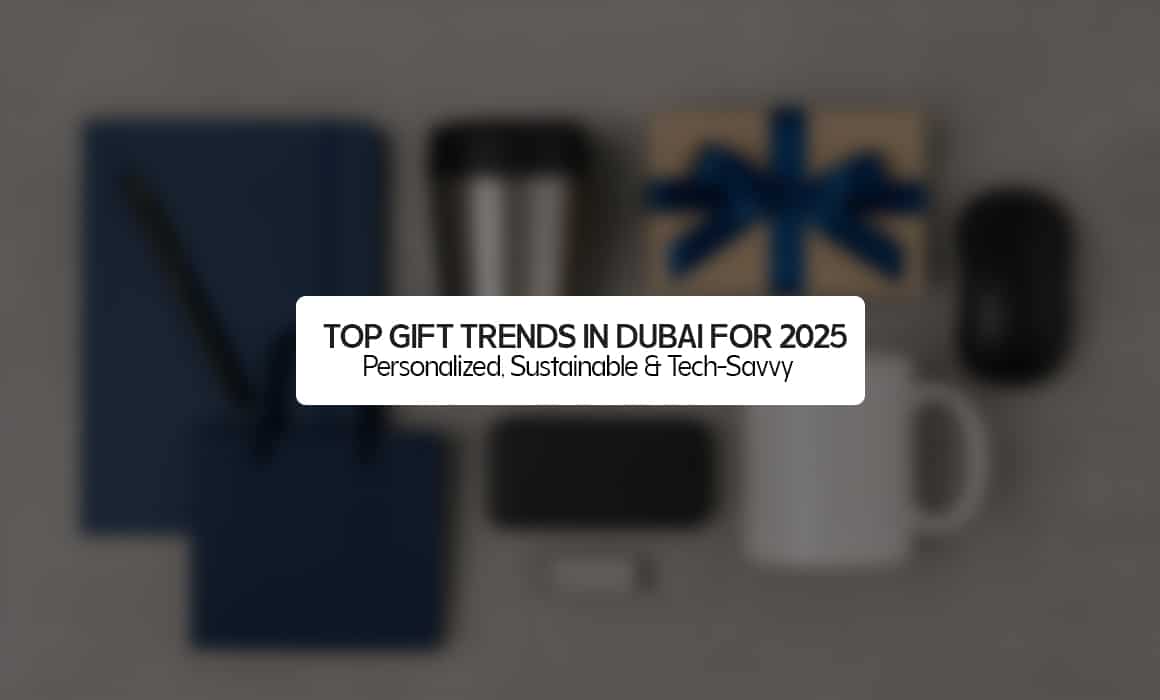 Top Gift Trends in Dubai for 2025: Personalized, Sustainable & Tech-Savvy