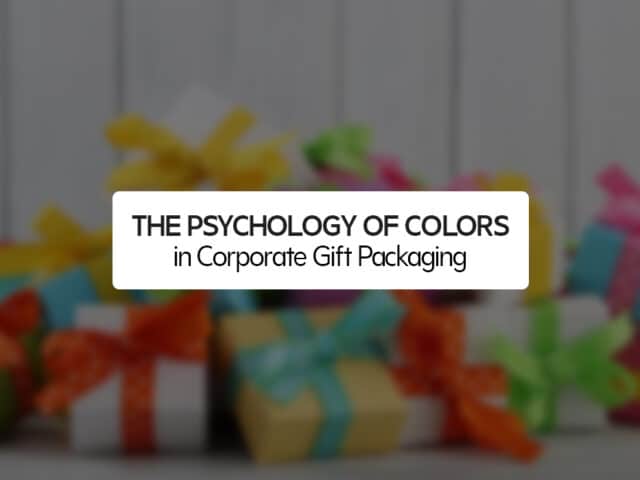 The Psychology of Colors in Corporate Gift Packaging