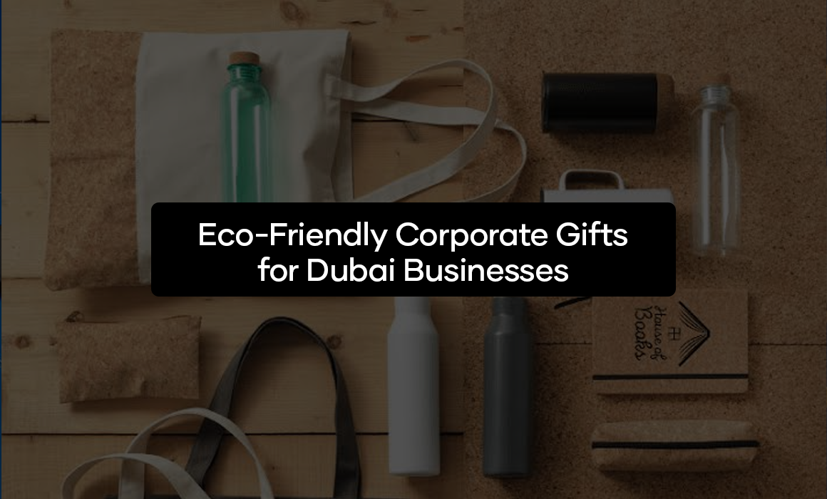 Eco-Friendly Corporate Gifts for Dubai Businesses