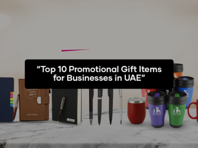 Top 10 Promotional Gift Items for Businesses in UAE