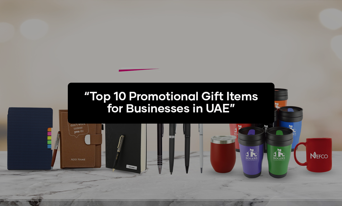 Top 10 Promotional Gift Items for Businesses in UAE