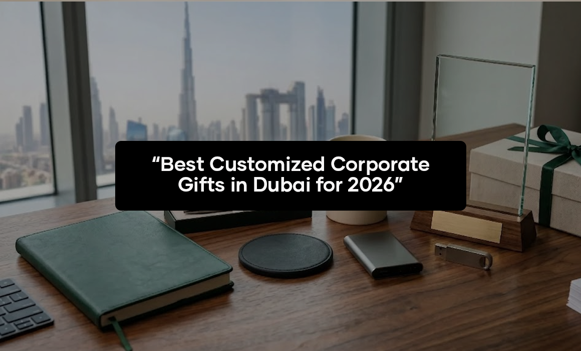 Best Customized Corporate Gifts in Dubai for 2026