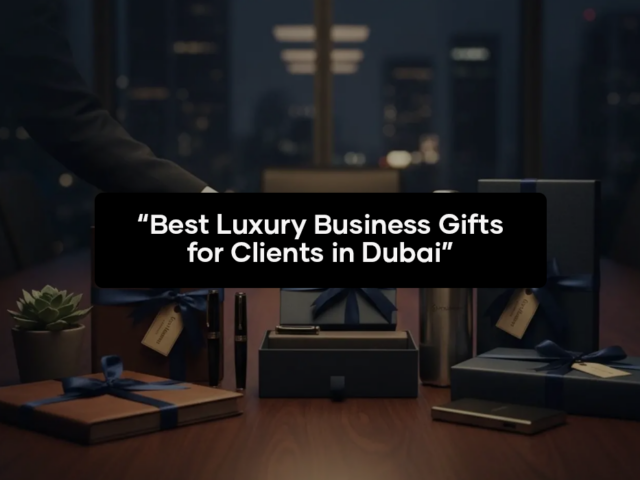 Best Luxury Business Gifts for Clients in Dubai