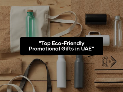 Top Eco-Friendly Promotional Gifts in UAE