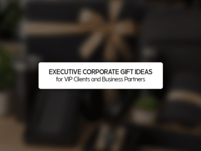 Executive Corporate Gift Ideas for VIP Clients and Business Partners
