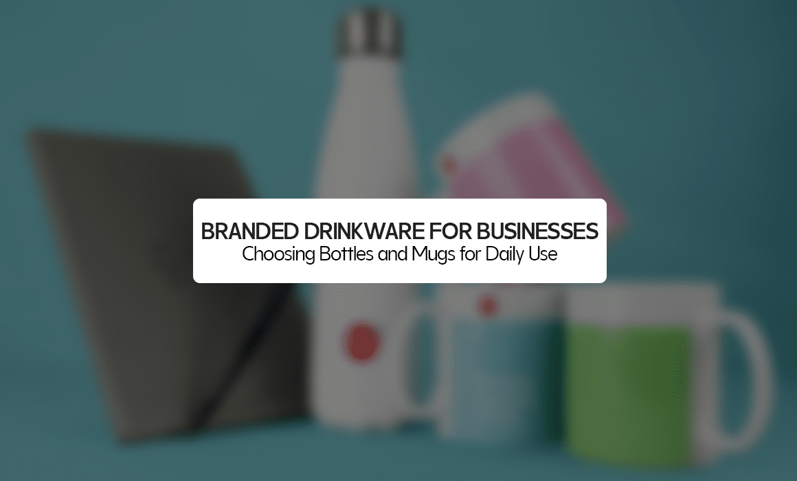 Branded Drinkware for Businesses: Choosing Bottles and Mugs for Daily Use