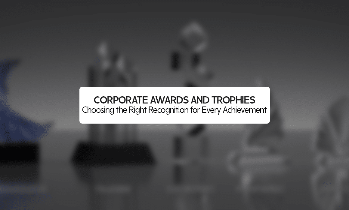 Corporate Awards and Trophies: Choosing the Right Recognition for Every Achievement